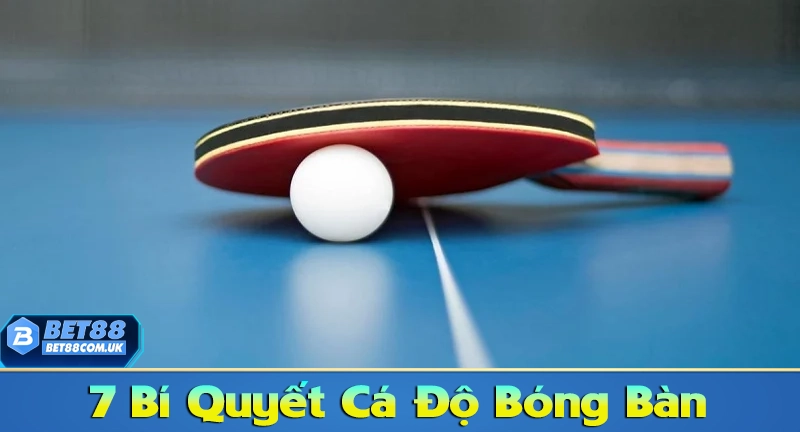 Top 7 Chiến Thuật Cá Cược Bóng Bàn Giúp Bạn Tăng Tỷ Lệ Thắng - Bet88 - tx68 Top 7 Chiến Thuật Cá Cược Bóng Bàn Giúp Bạn Tăng Tỷ Lệ Thắng - Bet88 - tx68