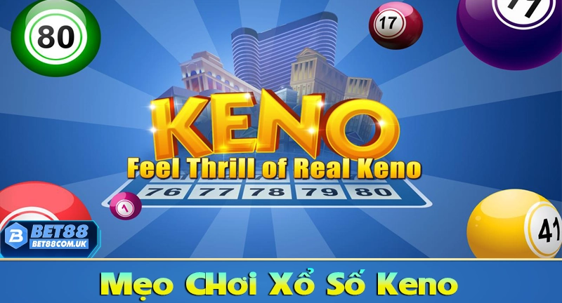 Xổ Số Keno – Cách Chơi Keno Dễ Hiểu, Cơ Hội Trúng Lớn - Bet88 - tx68 Xổ Số Keno – Cách Chơi Keno Dễ Hiểu, Cơ Hội Trúng Lớn - Bet88 - tx68